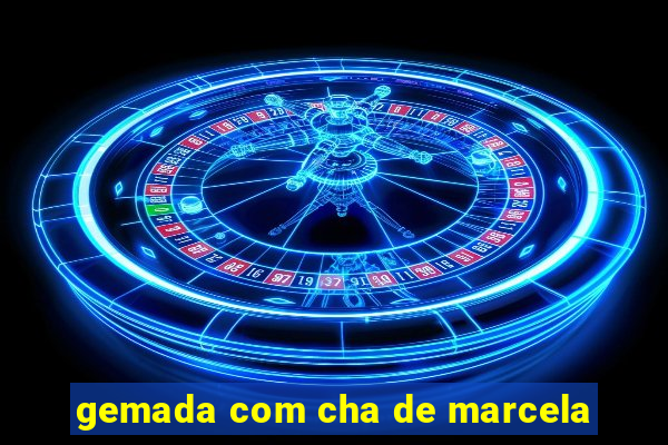 gemada com cha de marcela